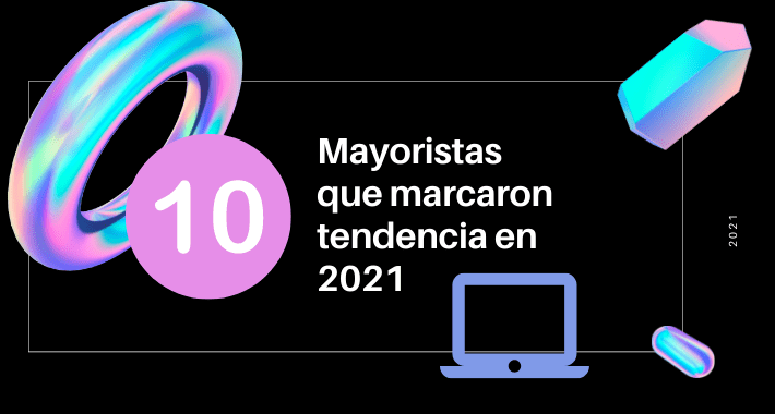 10 mayoristas que marcaron tendencia en 2021