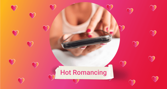 Hot Romancing: ¿Sexting y Nudes en la era digital?
