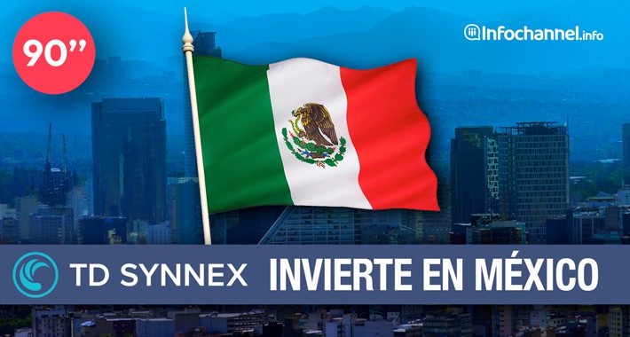 Sube TD Synnex la apuesta por México