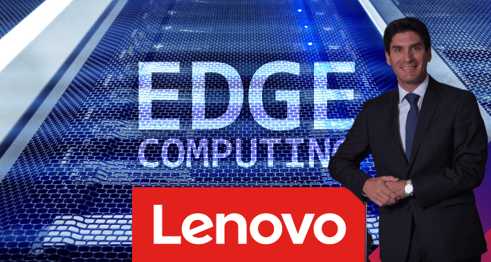 Lenovo e integradores respaldan procesos con Edge Computing