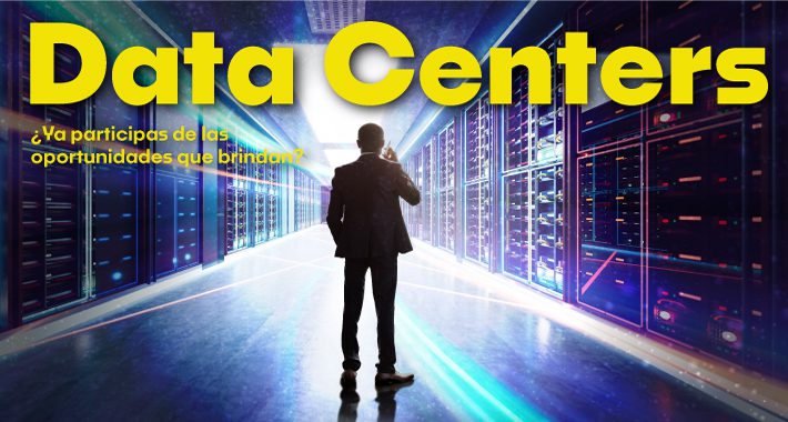Data Centers ¿Ya participas de las oportunidades que brindan
