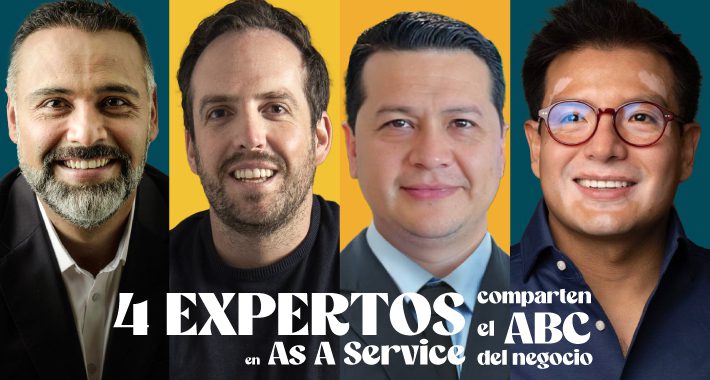 4 expertos en As A Service te comparten el A,B,C del negocio