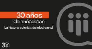 Treinta años de anécdotas: La historia colorida de Infochannel