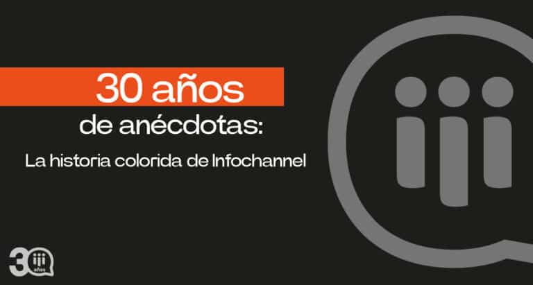 Treinta años de anécdotas: La historia de Infochannel