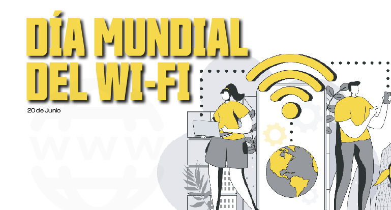 Wi Fi: Celebrando el Día Mundial del WiFi