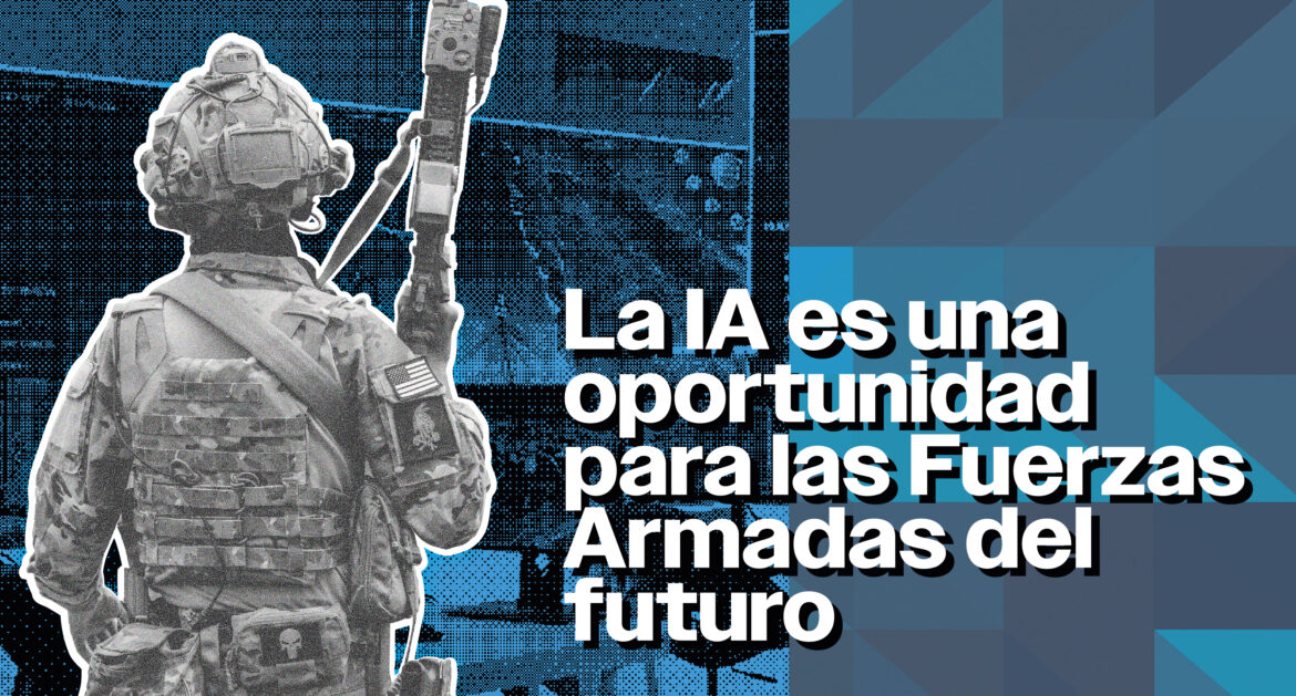 IA, oportunidad para las fuerzas armadas