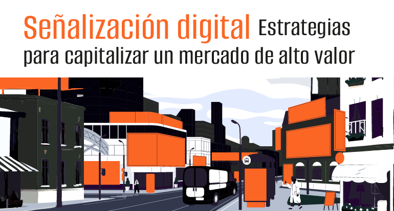 Señalización digital estrategias para capitalizar un mercado de alto valor
